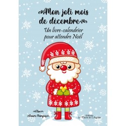 Mon joli mois  de décembre : un livre-calendrier  pour attendre Noël